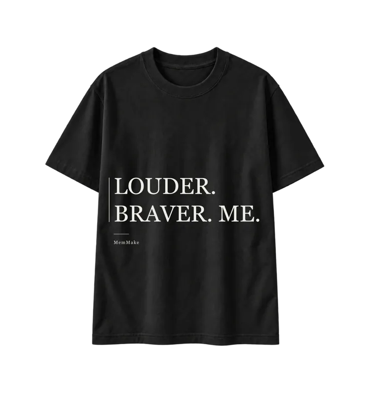Black Heavyweight Tee digital mockup, Louder and braver, words: LOUDER. / BRAVER. ME.