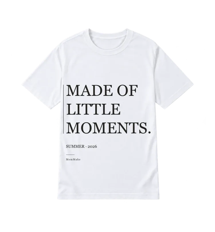 White Everyday Tee digital mockup, Little moments, words: MADE OF / LITTLE MOMENTS., name line: SUMMER · 2026