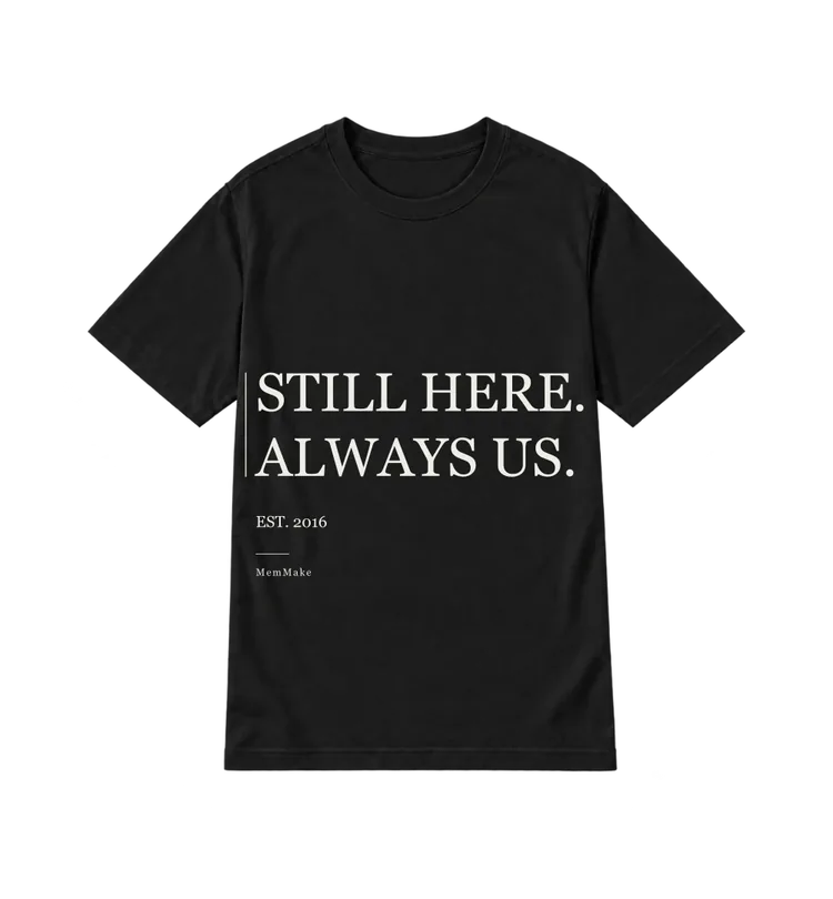 Black Everyday Tee digital mockup, Always us, words: STILL HERE. / ALWAYS US., name line: EST. 2016